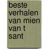 Beste verhalen van mien van t sant by Mien van 'T. Sant