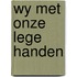Wy met onze lege handen
