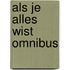 Als je alles wist omnibus