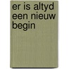 Er is altyd een nieuw begin by Mien van 'T. Sant