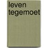 Leven tegemoet