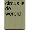 Circus is de wereld door Donck