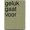 Geluk gaat voor door Julia Burgers-Drost