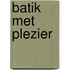 Batik met plezier