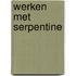 Werken met serpentine