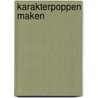 Karakterpoppen maken door Marjan Brouwers