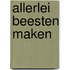 Allerlei beesten maken