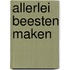 Allerlei beesten maken