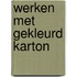 Werken met gekleurd karton