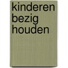 Kinderen bezig houden door Kuhnemann