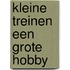 Kleine treinen een grote hobby