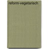 Reform-vegetarisch by Nooy Blokzyl