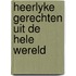 Heerlyke gerechten uit de hele wereld