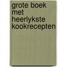 Grote boek met heerlykste kookrecepten by Teubner
