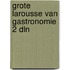 Grote larousse van gastronomie 2 dln