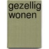 Gezellig wonen