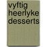 Vyftig heerlyke desserts
