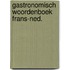 Gastronomisch woordenboek frans-ned.