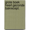 Grote boek heerl.gezonde bakrecept. door Piepenbrock