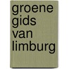 Groene gids van limburg by Dykhuizen