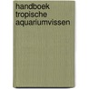 Handboek tropische aquariumvissen by Axelrod