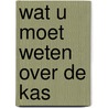 Wat u moet weten over de kas door Wild