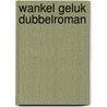 Wankel geluk dubbelroman door Graaf