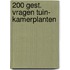 200 gest. vragen tuin- kamerplanten