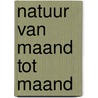Natuur van maand tot maand door Lohmann