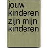 Jouw kinderen zijn mijn kinderen door M. van Eijkeren