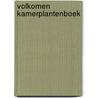 Volkomen kamerplantenboek door Rob Herwig