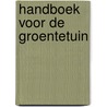Handboek voor de groentetuin by Wim J. Simons