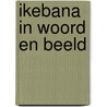 Ikebana in woord en beeld door Sparnon