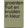 Groenten fruit en kruiden in kleur door Oudshoorn