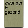 Zwanger & gezond by Kroonenberg