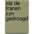 Als de tranen zyn gedroogd