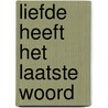 Liefde heeft het laatste woord by Gerda van Wageningen