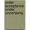 Order acceptance under uncertainty by M. Hing