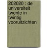202020 : De universiteit Twente in twintig vooruitzichten door H. Procee