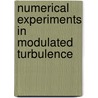 Numerical experiments in modulated turbulence door A.K. Kuczaj