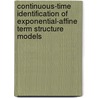 Continuous-time identification of exponential-affine term structure models door A. Wibowo