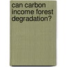 Can carbon income forest degradation? door M.M. Skutsch