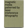Magnetic media patterned by laser inteference lithography door R. Murillo Vallejo