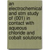 An electrochemical and STM study of (001) in contact with aqueous chloride and cobalt solutions door F.R. van Dijk