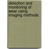Detection and monitoring of wear using imaging methods by J. Zhang