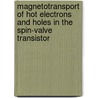 Magnetotransport of hot electrons and holes in the spin-valve transistor door H. Gokcan