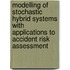 Modelling of stochastic hybrid systems with applications to accident risk assessment