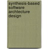 Synthesis-based software archtecture design door B. Tekerindogan