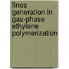 Fines generation in gas-phase ethylene polymerization door Y.A.I. Banat