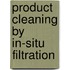 Product cleaning by in-situ filtration